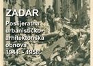 Izložba „ZADAR Poslijeratna urbanističko-arhitektonska obnova 1944.-1958."